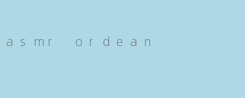asmr ordean